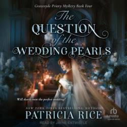 The Question of the Wedding Pearls: Gravesyde Priory Mysteries Book Four - [AUDIOBOOK]