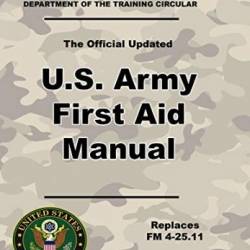 U.S. Army First Aid Manual - 02.1 - - 8.5 x 11 inch Size - 121 Pages - (Prepper Survival Army) - U.S. Department of the Army