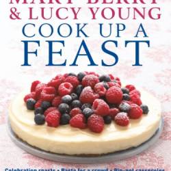 Cook Up A Feast - Mary Berry, Lucy Young