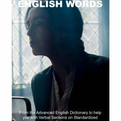 5000 Difficult English Words - from the Advanced English Dictionary to help you with Verbal Sections