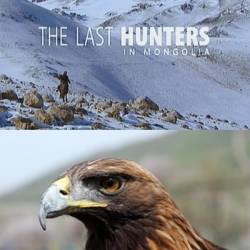 Жизнь по законам степей. Монголия / Last hunters in Mongolia (2013) SATRip
