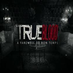   -   / True Blood. A farewell to Bon Temps (2014) (1080i)