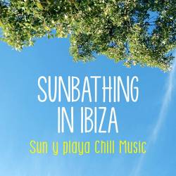 Sunbathing in Ibiza Sun y Playa Chill Music (2014)