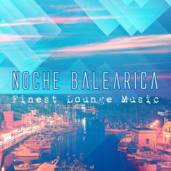 Noche Balearica (Finest Lounge Music) (2014)