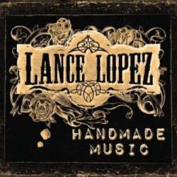 Lance Lopez - Handmade Music (2011) (Lossless)