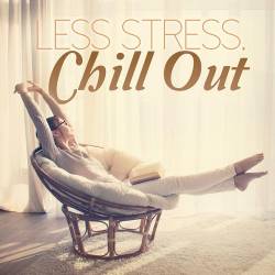 VA - Less Stress Chill Out (2015)