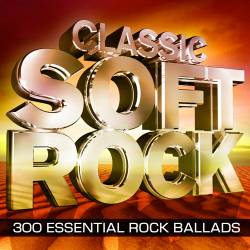 Classic Soft Rock - 300 Essential Rock Ballads (2015)