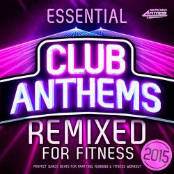 Essential Club Anthems Remixed for Fitness (2015)