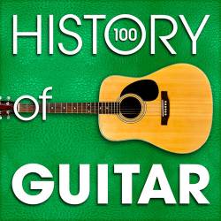 The History of Guitar (100 Famous Songs) (2015)