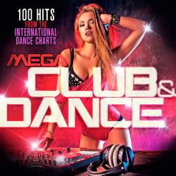 Mega Club & Dance (100 Hits From The International Dance Charts) (2015)