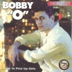 Bobby "O" [Orlando] - How To Pick Up Girls - The Best Of Bobby "O" (1991) [Lossless+Mp3]