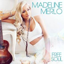 Madeline Merlo - Free Soul (2016)