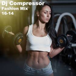 Dj Compressor - Fashion Mix 16-14 (2016)