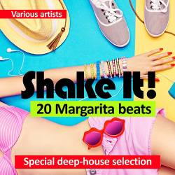 Shake It! 20 Margarita Beats: Special Deep House Selection (2016)