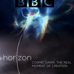 BBC:   .    / Cosmic Dawn: The Real Moment of Creation (2015) HDTVRip