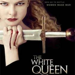   / The White Queen (2013) HDRip 10   10