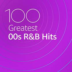 100 Greatest 00s R&B Hits (2020)