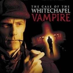     :      / The Case of the Whitechapel Vampire (2002) DVDRip  , 