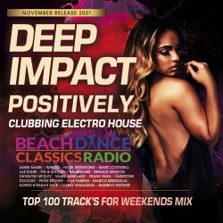 Deep Impact Positively: Clubbing Electro House (2021) Mp3 - Club, Dance, Electro House!
