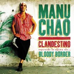 Manu Chao - Clandestino / Bloody Border (1998/2019) FLAC