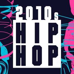 2010s Hip Hop (2022) - Rap, Hip Hop