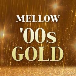 Mellow '00s Gold (2022) - Pop, Rock, R&B, Dance