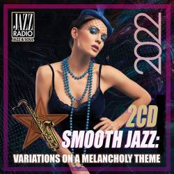 Smooth Jazz: Variations On A Melancholy Theme (2CD) (2022) - Smooth Jazz, Relax Romantic