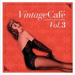 Vintage Cafe Vol. 3 - Lounge and Jazz Blends (2010) FLAC - Lounge, Jazz