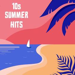 10s Summer Hits (2022) - Pop, Rock, RnB, Dance