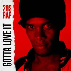 Gotta Love It - 20s Rap (2022) - Rap, Hip Hop