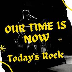 Our Time Is Now - Todays Rock (2023) - Rock