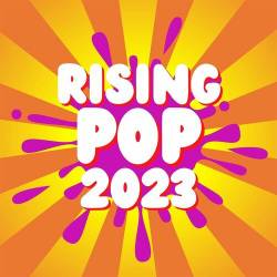 Rising Pop 2023 (2023) - Pop, Rock, RnB, Dance