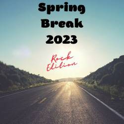 Spring Break 2023 - Rock Edition (2023) - Rock