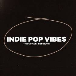 Indie Pop Vibes 2023 by The Circle Sessions (2023) - Alternative, Indie