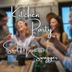 Kitchen Party Soul Music Swagger (2023) - RnB, Soul