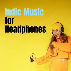 Indie Music for Headphones (2023) - Indie, Alternative