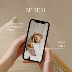 Be Real - Authentic Music for Conscious People - Digital Detox (2023) - Pop, Rock, RnB, Dance