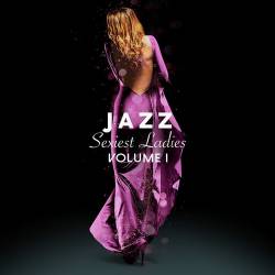 Jazz Sexiest Ladies Vol. 1 (2018) FLAC -   Jazz, Vocal Jazz, Lounge