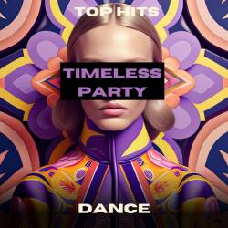 Timeless Party Dance Top Hits (2024) - Electronic, Dance