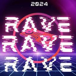 Rave Rave Rave (2024) - Electronic, Dance