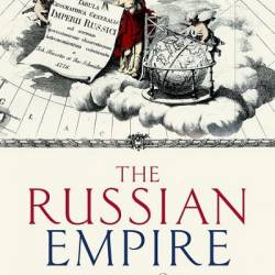 The Russian Empire 1450-1801 (Oxford History of Early Modern Europe) 1st Edition