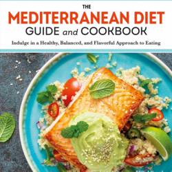 The Mediterranean Diet Guide and Cookbook - Kimberly A. Tessmer R.D., L.D., Stepha...