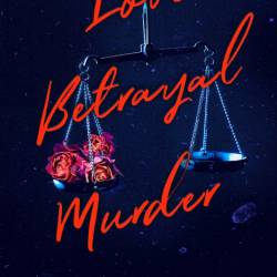 Love BetRayal Murder - Adam Mitzner