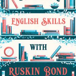 BUILD YOUR ENGLISH SKILLS WITH RUSKIN BOND - Ruskin Bond (With)