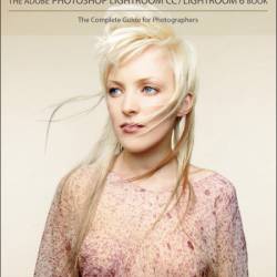 The Adobe Photoshop Lightroom CC / Lightroom 6 Book: The Complete Guide for Photog...