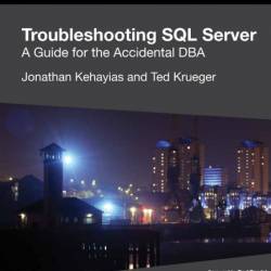 Troubleshooting Sql Server - A Guide For The Accidental Dba - Jonathan Kehayias