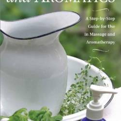 How to Use Essential Oils for Beginners: A Step-By-Step Guide to DIY Aromatherapy Recipes for Anxiety Relief, Sleep Remedies, All-Natural Cleaning Products