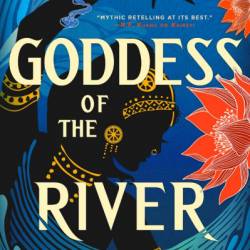 Goddess of the River - Vaishnavi Patel