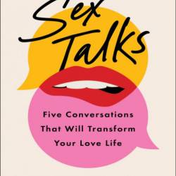 Sex Talks: The Five Conversations That Will Transform Your Love Life - Vanessa Marin