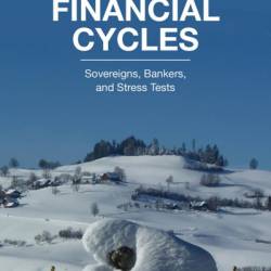Financial Cycles: Sovereigns, Bankers, and Stress Tests - Dimitris N. Chorafas